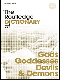 The Routledge Dictionary of Gods and Goddesses, Devils Demons