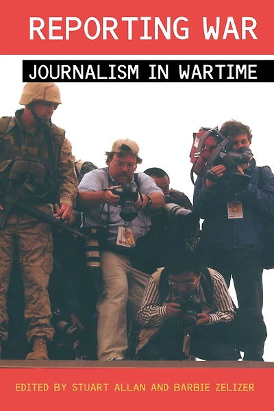 Reporting War: Journalism Wartime