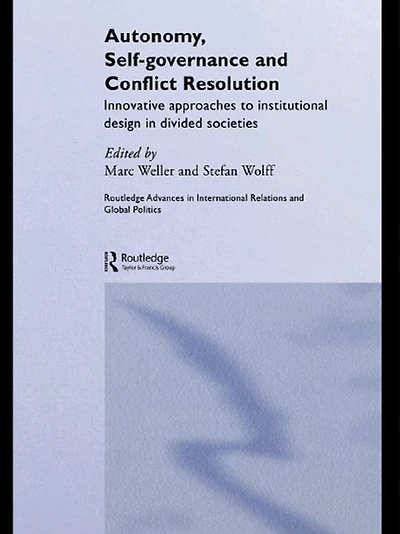 Autonomy, Self Governance and Conflict Resolution: Innovative approaches to Institutional Design Divided Societies
