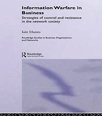 Information Warfare Business: Strategies of Control and Resistance the Network Society