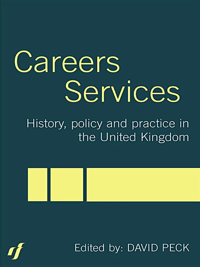 Careers Services: History, Policy and Practice The United Kingdom