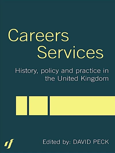 Careers Services: History, Policy and Practice The United Kingdom
