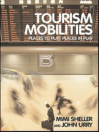 Tourism Mobilities: Places to Play, Play