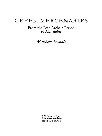 Greek Mercenaries: From the Late Archaic Period to Alexander