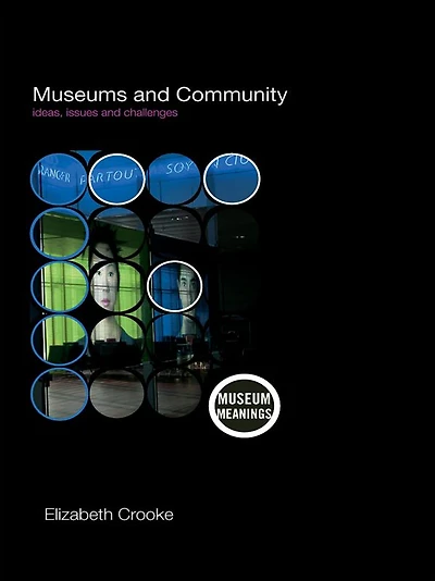 Museums and Community: Ideas, Issues Challenges