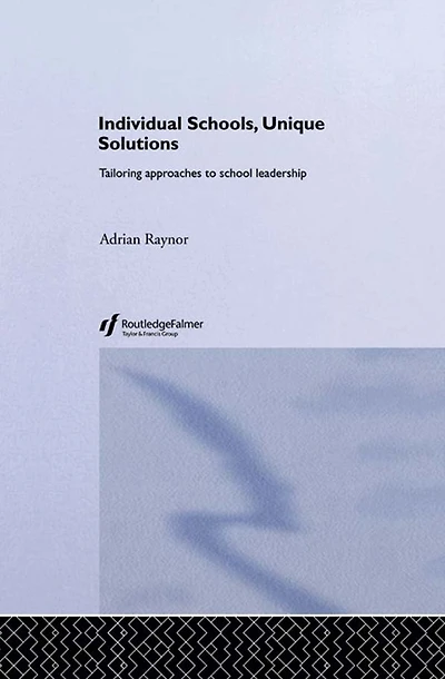 Individual Schools, Unique Solutions: Tailoring Approaches to School Leadership