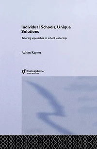 Individual Schools, Unique Solutions: Tailoring Approaches to School Leadership