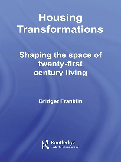 Housing Transformations: Shaping the Space of Twenty-First Century Living