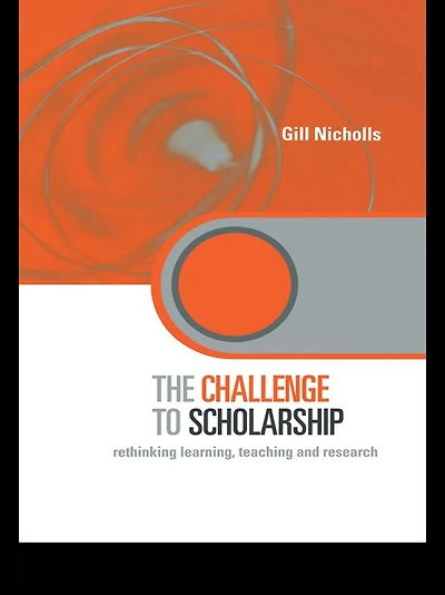 The Challenge to Scholarship: Rethinking Learning, Teaching and Research