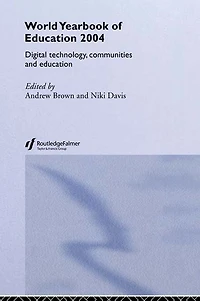 World Yearbook of Education 2004: Digital Technologies, Communities and
