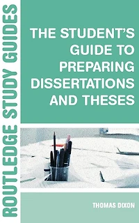 The Student's Guide to Preparing Dissertations and Theses