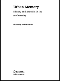 Urban Memory: History and Amnesia the Modern City