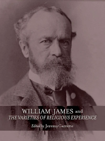 William James and The Varieties of Religious Experience: A Centenary Celebration