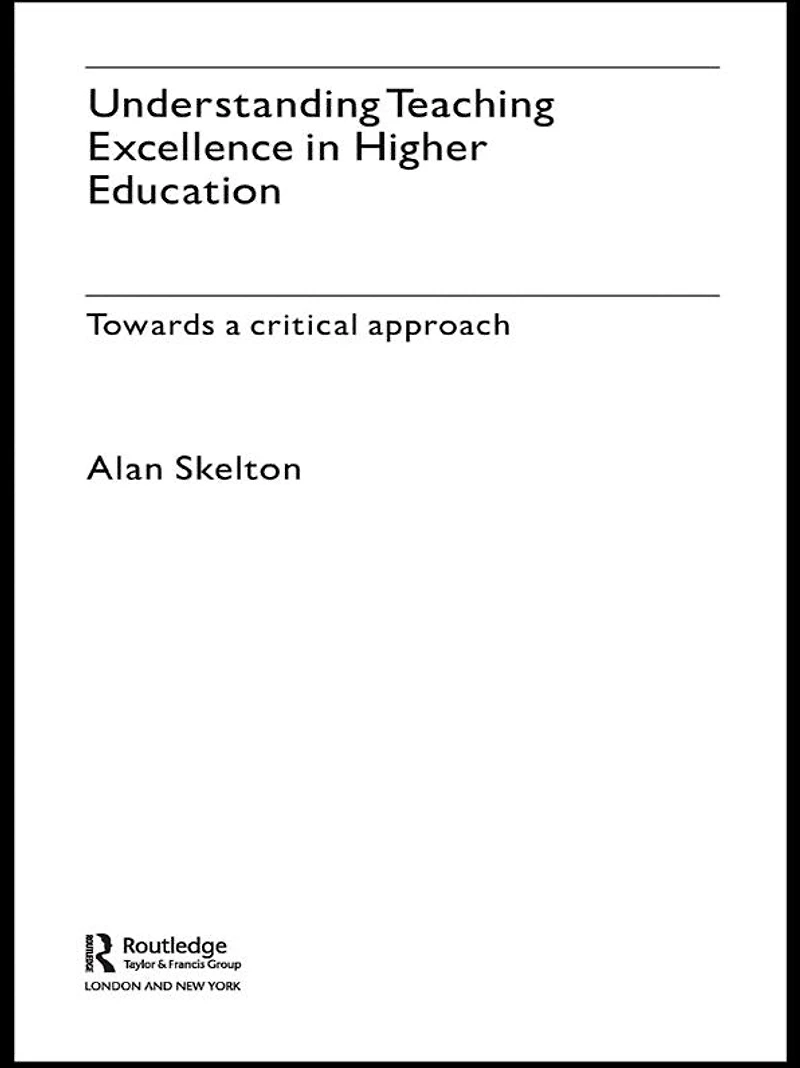 Understanding Teaching Excellence Higher Education: Towards a Critical Approach