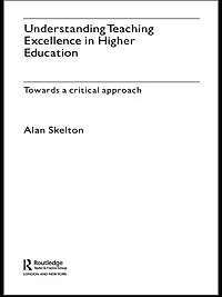Understanding Teaching Excellence Higher Education: Towards a Critical Approach