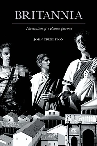 Britannia: The Creation of a Roman Province