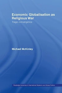 Economic Globalisation as Religious War: Tragic Convergence