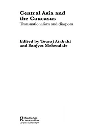 Central Asia and the Caucasus: Transnationalism Diaspora
