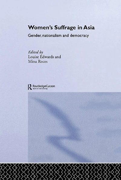Women's Suffrage Asia: Gender, Nationalism and Democracy
