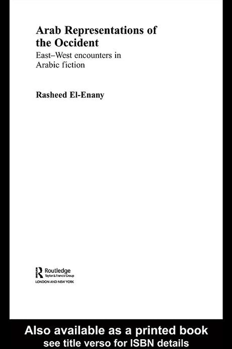 Arab Representations of the Occident: East-West Encounters Arabic Fiction