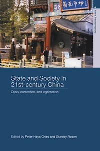 State and Society 21st Century China: Crisis, Contention Legitimation