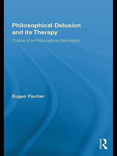 Philosophical Delusion and its Therapy: Outline of a Revolution