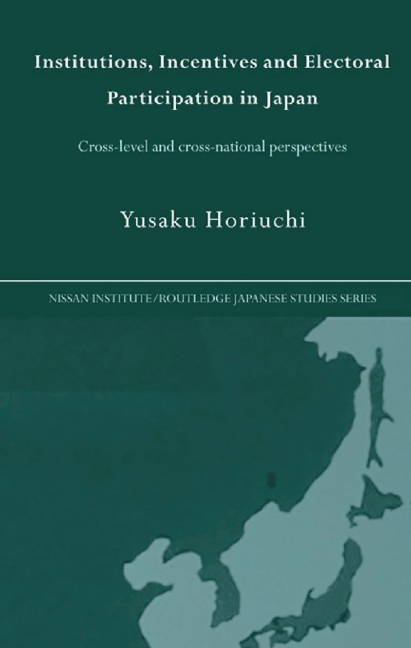 Institutions, Incentives and Electoral Participation Japan: Cross-Level Cross-National Perspectives