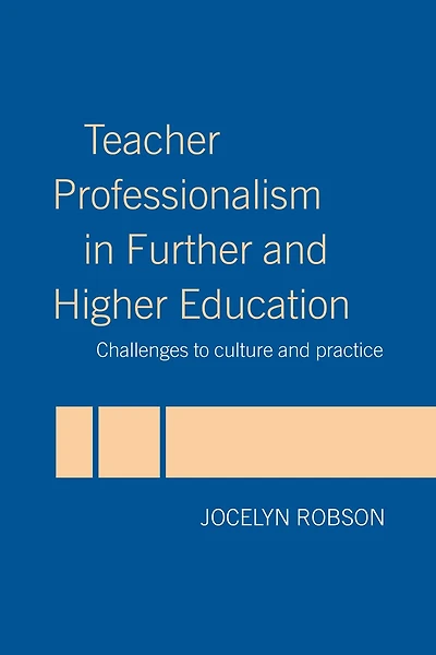 Teacher Professionalism Further and Higher Education: Challenges to Culture Practice