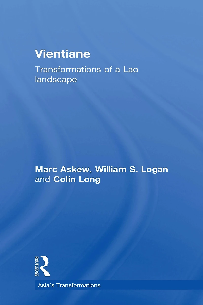 Vientiane: Transformations of a Lao landscape