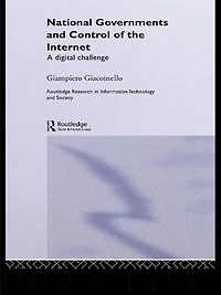 National Governments and Control of the Internet: A Digital Challenge