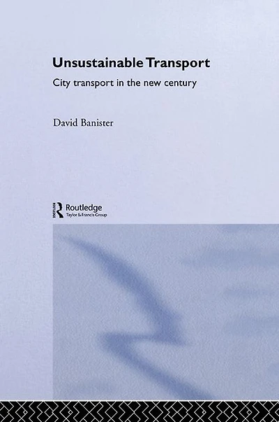 Unsustainable Transport: City Transport the New Century