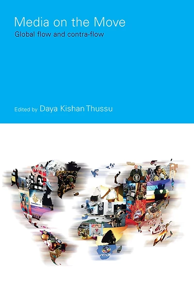 Media on the Move: Global Flow and Contra-Flow