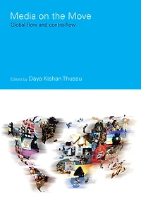 Media on the Move: Global Flow and Contra-Flow