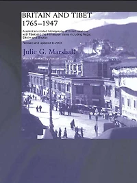 Britain and Tibet 1765-1947: A Select Annotated Bibliography of British Relations with the Himalayan States including Nepal, Sikkim Bhutan - Revised Updated to 2003