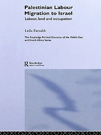 Palestinian Labour Migration to Israel: Labour, Land and Occupation