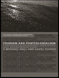 Tourism and Postcolonialism: Contested Discourses, Identities Representations