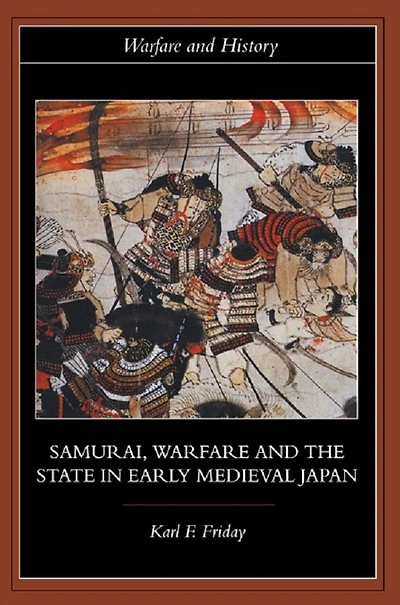Samurai, Warfare and the State Early Medieval Japan