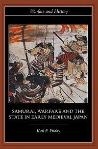 Samurai, Warfare and the State Early Medieval Japan