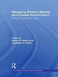 Managing Britain's Marine and Coastal Environment: Towards a Sustainable Future