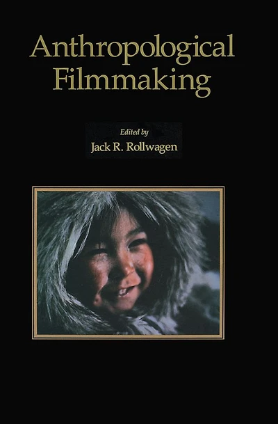 Anthropological Filmmaking: Perspectives on the Production of Film and Video for General Public Audiences