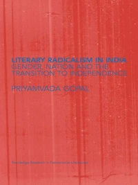 Literary Radicalism India: Gender, Nation and the Transition to Independence
