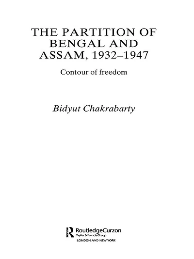 The Partition of Bengal and Assam, 1932-1947: Contour Freedom