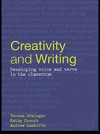Creativity and Writing: Developing Voice Verve the Classroom