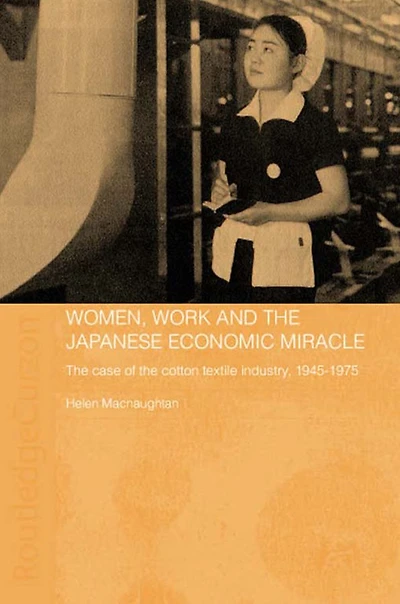 Women, Work and the Japanese Economic Miracle: case of cotton textile industry, 1945-1975