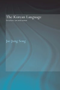 The Korean Language: Structure, Use and Context