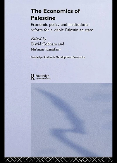 The Economics of Palestine: Economic Policy and Institutional Reform for a Viable Palestine State