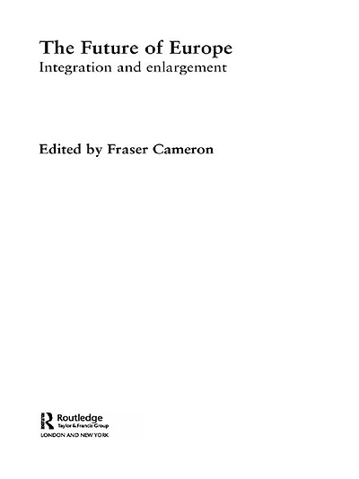 The Future of Europe: Integration and Enlargement