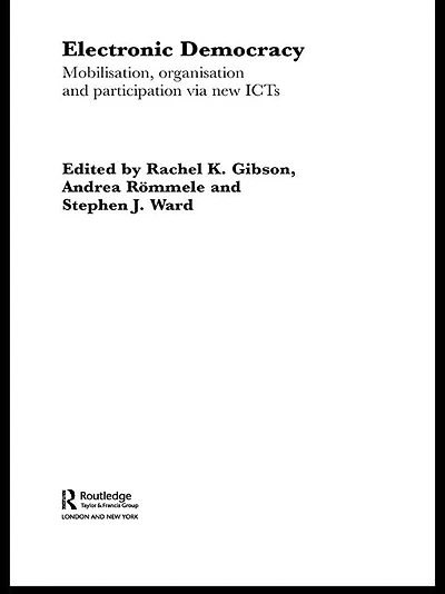 Electronic Democracy: Mobilisation, Organisation and Participation via new ICTs