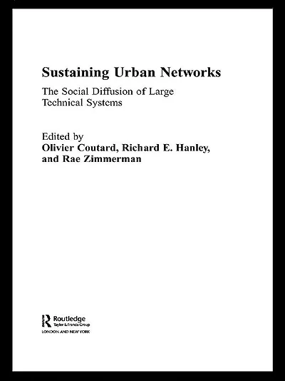 Sustaining Urban Networks: The Social Diffusion of Large Technical Systems