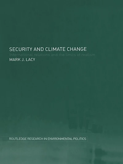 Security and Climate Change: International Relations the Limits of Realism